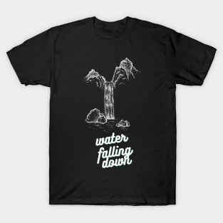 Water Falling Down T-Shirt